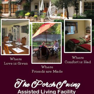 The Porch Swing Assisted Living Facility: Where Love is Given, Friends are Made, and Comfort is Best.