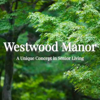 Westwood Manor: A Unique Concept in Senior Living