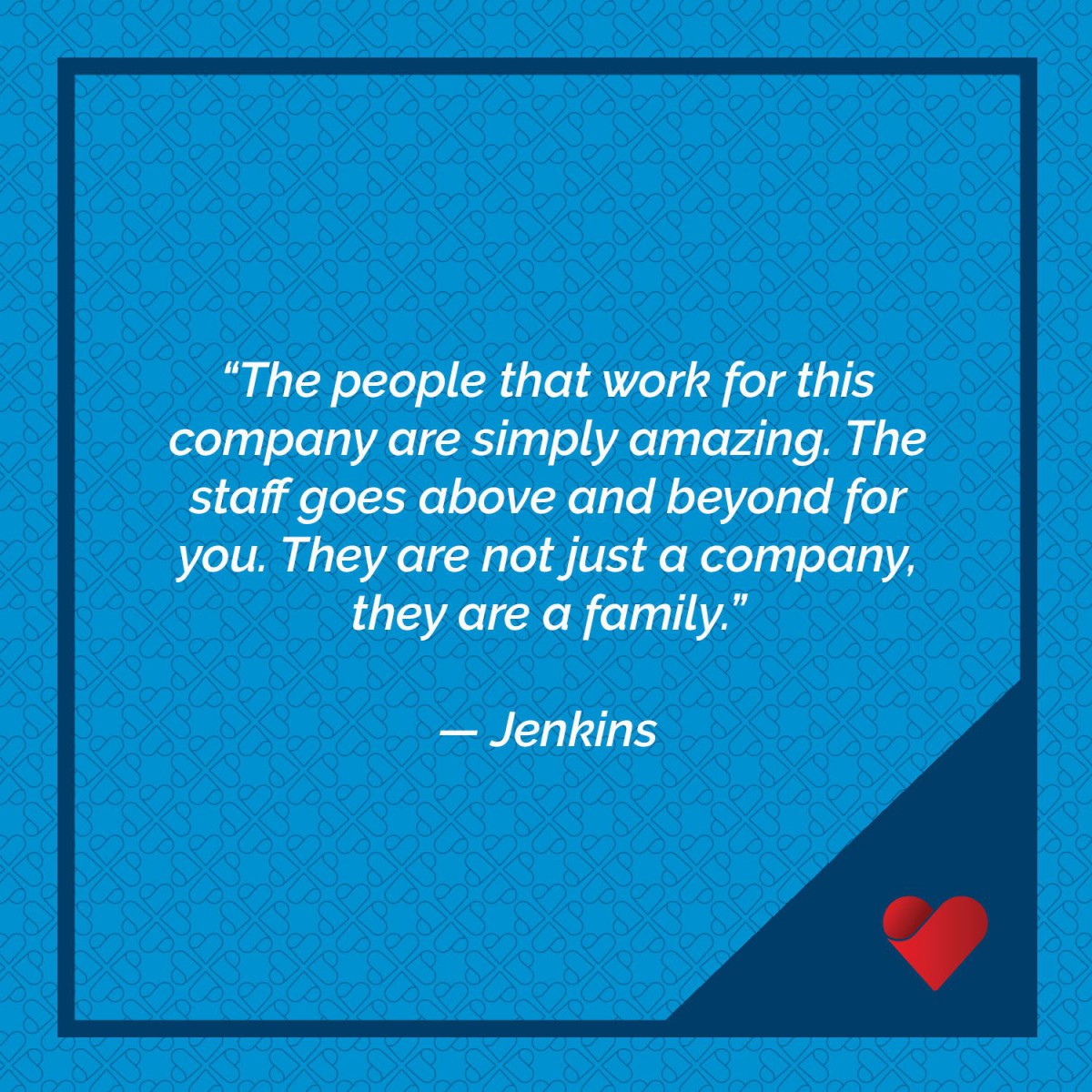 A heartfelt testimonial highlighting the exceptional staff and family-like atmosphere of a company.